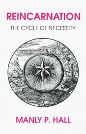book cover of Reincarnation: The Cycle of Necessity by Manly P. Hall