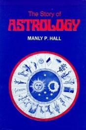 book cover of Story of Astrology by Manly P. Hall