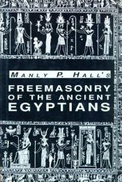 book cover of Freemasonry of the Ancient Egyptians To Which is Added an Interpretation of the Crata Repoa Initiation Rite by Manly P. Hall