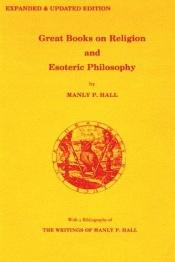 book cover of Great Books on Religion and Esoteric Philosophy with a Bibliography of Related M by Manly P. Hall