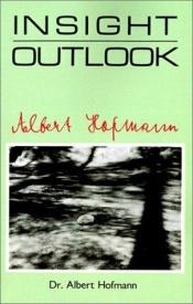 book cover of Insight Outlook by Albert Hofmann
