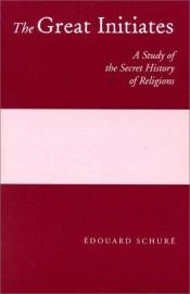 book cover of Great Initiates: A Study of the Secret History of Religions by Edouard Schure