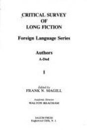 book cover of Critical Survey of Long Fiction, Volume 1 (Foreign Language Series, Authors A-Dod) by Frank N. Magill