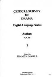 book cover of Critical Survey of Drama, Volume 1 - English Language Series - Authors - A-Con by Frank N. Magill
