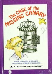 book cover of Case of the Missing Canary by Robyn Supraner