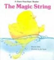 book cover of The Magic String (Giant First-Start Reader) by Francene Sabin
