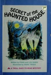 book cover of Secret of the Haunted House (Troll Easy-to-Read Mystery) by Francene Sabin