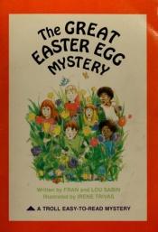 book cover of The Great Easter Egg Mystery by Francene Sabin