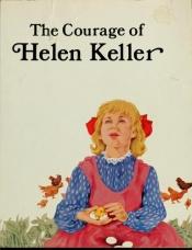 book cover of The courage of Helen Keller [BRAILLE] by Francene Sabin