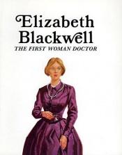book cover of Elizabeth Blackwell: The First Woman Doctor by Francene Sabin