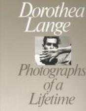 book cover of Dorothea Lange: Photographs Of A Lifetime (Aperture Monograph) by Dorothea Lange