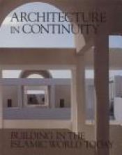 book cover of Architecture in Continuity: Building in the Islamic World Today by Sherban Cantacuzino