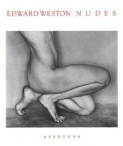 book cover of Edward Weston nudes : his photographs accompanied by excerpts from the Daybooks & letters by Edward Weston