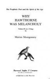 book cover of Why Hawthorne Was Melancholy: The Prophetic Poet and the Spirit of the Age (The Prophetic Poet and the Spirit of the Age by Marion Montgomery