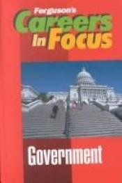 book cover of Government (Careers in Focus) (#23) by Ferguson Publishing