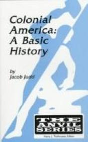 book cover of Colonial America: A Basic History (Anvil Series) by Jacob Judd