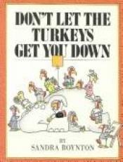 book cover of Don't let the turkeys get you down by Sandra Boynton