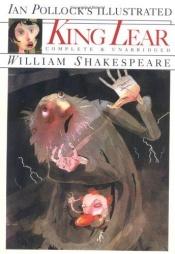 book cover of Ian Pollock's The Illustrated King Lear by William Shakespeare