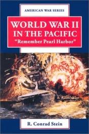 book cover of World War II in the Pacific: "Remember Pearl Harbor" (American War) by Conrad Stein