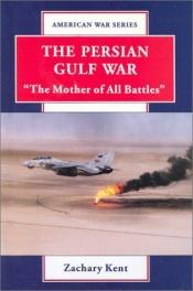 book cover of The Persian Gulf War: "The Mother of All Battles" (American War) by Zachary Kent