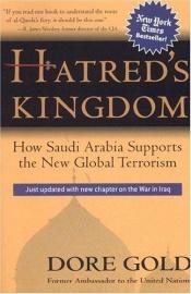 book cover of Hatred's Kingdom: How Saudi Arabia Supports the New Global Terrorism by Dore Gold