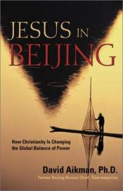 book cover of Jesus in Beijing: How Christianity is Transforming China and Changing the Global Balance of Power MC by David Aikman