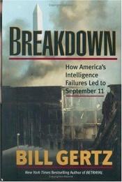 book cover of Breakdown: How America's Intelligence Failures Led to September 11 by Bill Gertz