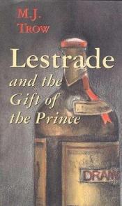 book cover of Lestrade and Gift of the Prince by M. J. Trow