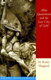 book cover of Allan Quatermain and the Lost City of Gold: Gateway Movie Classic (Gateway Movie Classics) by H. Rider Haggard