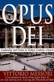 book cover of Opus Dei : leadership and vision in today's Catholic Church by Vittorio Messori