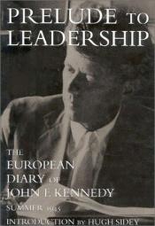 book cover of Prelude to leadership by John F. Kennedy