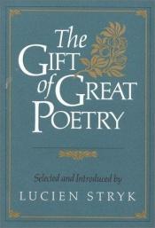 book cover of The Gift of Great Poetry by Lucien Stryk