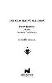 book cover of The glittering illusion : English sympathy for the Southern Confederacy by Sheldon Vanauken