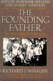 book cover of The founding father by Richard J. Whalen