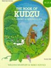book cover of The Book Of Kudzu: A Culinary & Healing Guide by William Shurtleff