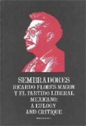 book cover of Sembradores: Ricardo Flores Magon y el Partido Liberal Mexicano: A Eulogy and Critique (Monograph No. 5) (English and Spanish Edition) by Juan Gomez-Quinones