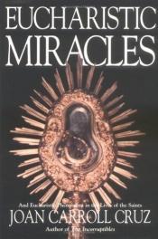 book cover of Eucharistic Miracles by Joan Carroll Cruz