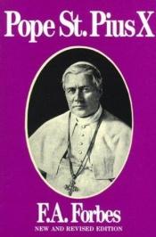 book cover of Pope St. Pius X by F. A. Forbes