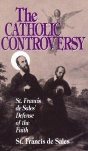 book cover of Catholic Controversy: St. Francis De Sales Defense of the Faith by Francis de Sales