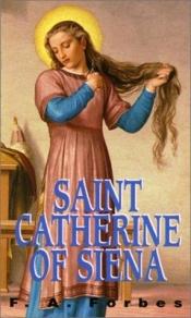 book cover of Saint Catherine of Siena by F. A. Forbes