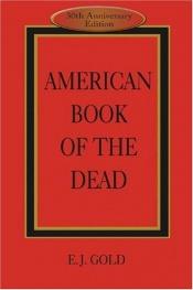 book cover of American book of the dead by E. J. Gold