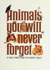 book cover of Animals You Will Never Forget by [multiple authors]