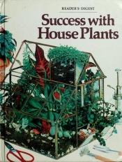 book cover of Reader's Digest Success With Houseplants by Reader's Digest