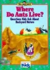 book cover of Where Do Ants Live?: Questions Kids Ask About Backyard Nature by Neil Morris