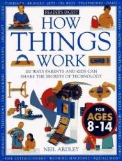 book cover of How Things Work : 100 Ways Parents and Kids Can Share the Secrets of Technology by Neil Ardley