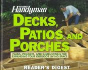 book cover of The Family handyman decks, patios, and porches : plans, projects, and instructions for expanding your outdoor livin by editorsfamilyhandyma