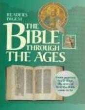 book cover of The Bible through the Ages by Reader's Digest