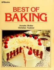 book cover of The best of baking by Annette Wolter