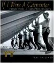 book cover of If I Were a Carpenter: Twenty Years of Habitat for Humanity by Frye Gaillard