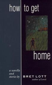 book cover of How to Get Home by Bret Lott